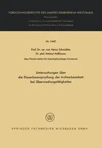 Untersuchungen über die Dauerbeanspruchung der Aufmerksamkeit bei Überwachungstätigkeiten - Schmidtke Heinz