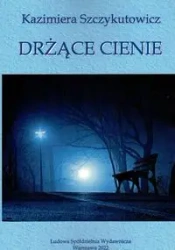 Drżące cienie - Kazimiera Szczykutowicz