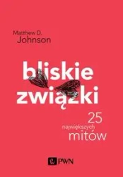 Bliskie związki. 25 największych mitów - Matthew Johnson D.