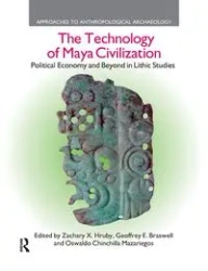 The Technology of Maya Civilization - Zachary X. Hruby