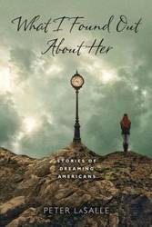 What I Found Out About Her - Peter LaSalle