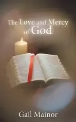 The Love and Mercy of God - Gail Mainor