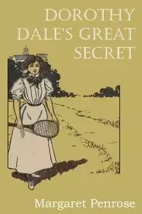 Dorothy Dale's Great Secret - Margaret Penrose