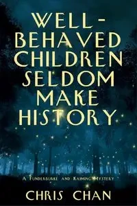 Well-Behaved Children Seldom Make History - Chan Chris