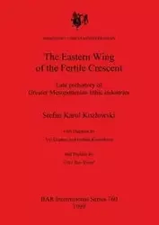 The Eastern Wing of the Fertile Crescent - Stefan Karol Kozlowski