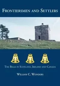 Frontiersmen and Settlers - Wonders William C.