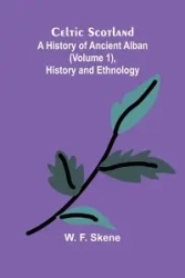 Celtic Scotland - F. Skene W.