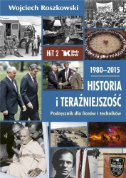 Historia i Teraźniejszość LO 2 Podr. 1980-2015 - Wojciech Roszkowski