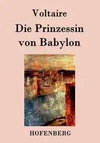 Die Prinzessin von Babylon - Voltaire