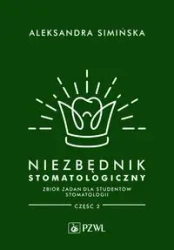 Niezbędnik stomatologiczny. Zbiór zadań dla studen - Aleksandra Simińska