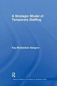 A Strategic Model of Temporary Staffing - Kay Glasgow