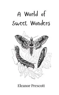 A World of Sweet Wonders - Eleanor Prescott