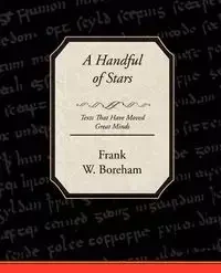 A Handful of Stars Texts That Have Moved Great Minds - Frank W. Boreham