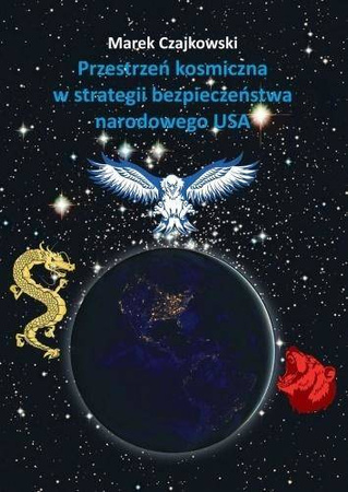 Przestrzeń kosmiczna w strategii bezpieczeństwa... - Marek Czajkowski
