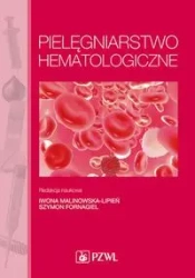 Pielęgniarstwo hematologiczne - Iwona Malinowska-Lipień, Szymon Fornagiel