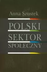 Polski sektor społeczny - Anna Szustek