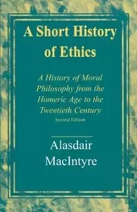 A Short History of Ethics - MacIntyre Alasdair