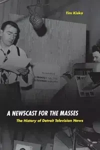 A Newscast for the Masses - Timothy Kiska