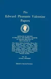 Edward Pleasants Valentine Papers. Abstracts of the Records of the Local and General Archives of Virginia. in Four Volumes. Volume III - Torrence Clayton