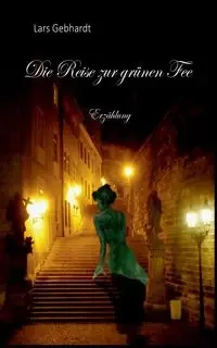Die Reise zur grünen Fee - Gebhardt Lars