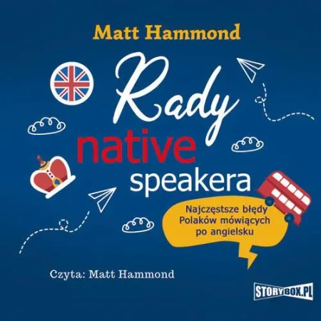 audiobook Rady native speakera. Najczęstsze błędy Polaków mówiących po angielsku - Matt Hammond
