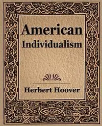 American Individualism (1922) - Herbert Hoover