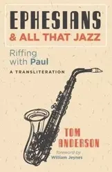 Ephesians and All that Jazz - Anderson Tom