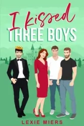 I Kissed Three Boys - Lexie Miers