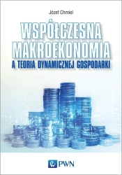 Współczesna makroekonomia a teoria dynamicznej - Józef Chmiel