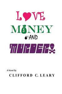Love Money and Murder - Leary Clifford C.