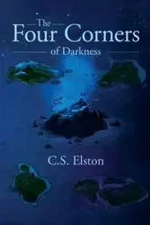 The Four Corners of Darkness - Elston C.S.