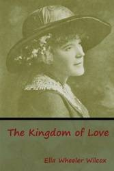 The Kingdom of Love - Ella Wilcox