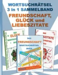 WORTSUCHRÄTSEL 3 in 1 SAMMELBAND FREUNDSCHAFT, GLÜCK und LIEBESZITATE - Brian Gagg