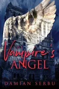 The Vampire's Angel - Damian Serbu