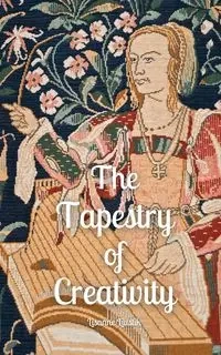 The Tapestry of Creativity - Liustik Lisanne