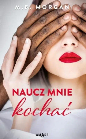 Naucz mnie kochać - M.B. Morgan
