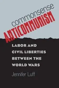 Commonsense Anticommunism - Jennifer Luff