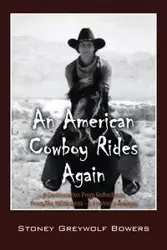 An American Cowboy Rides Again - Bowers Stoney Greywolf