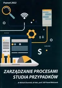 Zarządzanie procesami : Studia przypadków - Michał Chomicki, Paweł Mielcarek