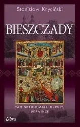 Bieszczady. Tam gdzie diabły, Hucuły, Ukraińce - Stanisław Kryciński