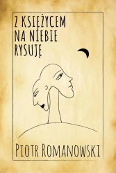 eBook Z księżycem na niebie rysuję - Piotr Romanowski epub mobi