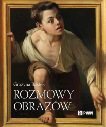 Rozmowy obrazów - Grażyna Bastek