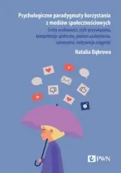 Psychologiczne paradygmaty korzystania z mediów... - Natalia Dąbrowa