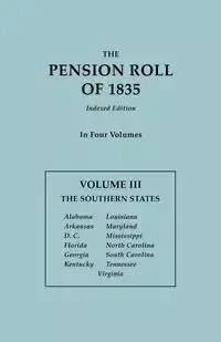 Pension Roll of 1835. in Four Volumes. Volume III - U.S. War Department