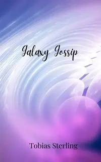 Galaxy Gossip - Sterling Tobias