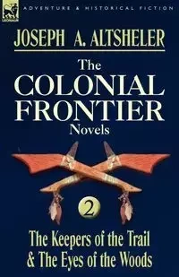 The Colonial Frontier Novels - Joseph Altsheler
