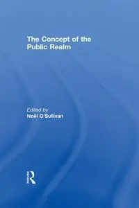 The Concept of the Public Realm - O'Sullivan Noel