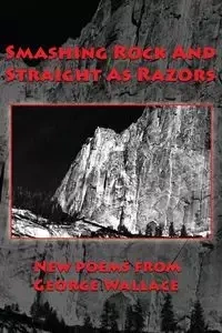 Smashing Rock And Straight As Razors - Wallace George