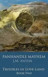 Panhandle Mayhem - Anton J. M.
