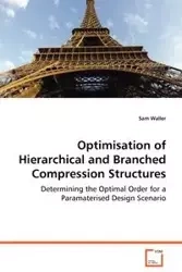 Optimisation of Hierarchical and Branched Compression Structures - Sam Waller